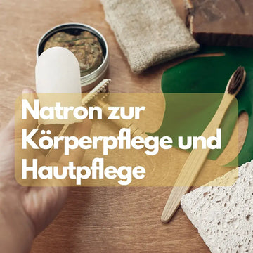 Natron für Körper und Haut? Reizungen vermeiden – sachliche Einordnung und Sicherheit
