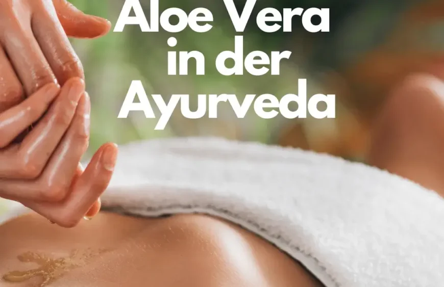 Aloe Vera in der Ayurveda: