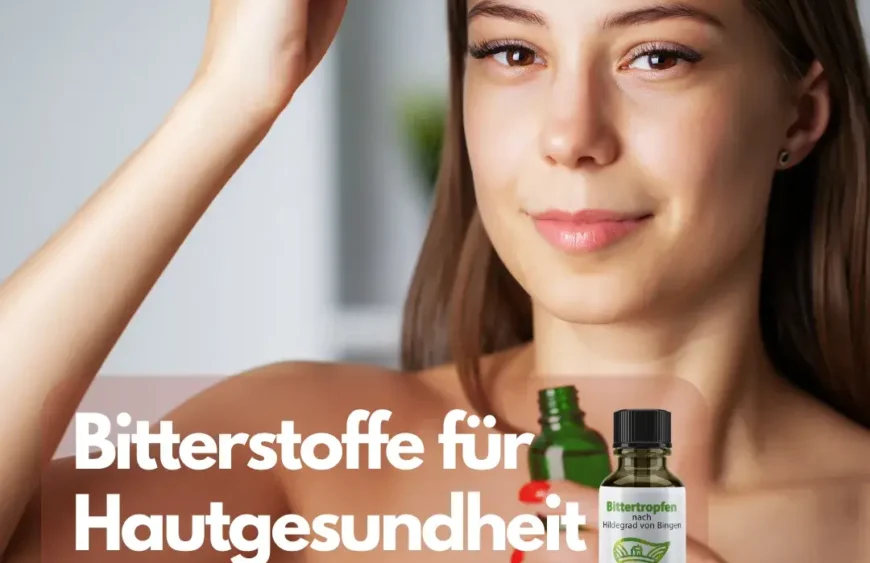 Bittertropfen für die Haut Wie Bitterstoffe für Hautgesundheit und Schönheit genutzt werden können.