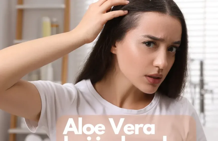 Aloe Vera bei juckender Kopfhaut