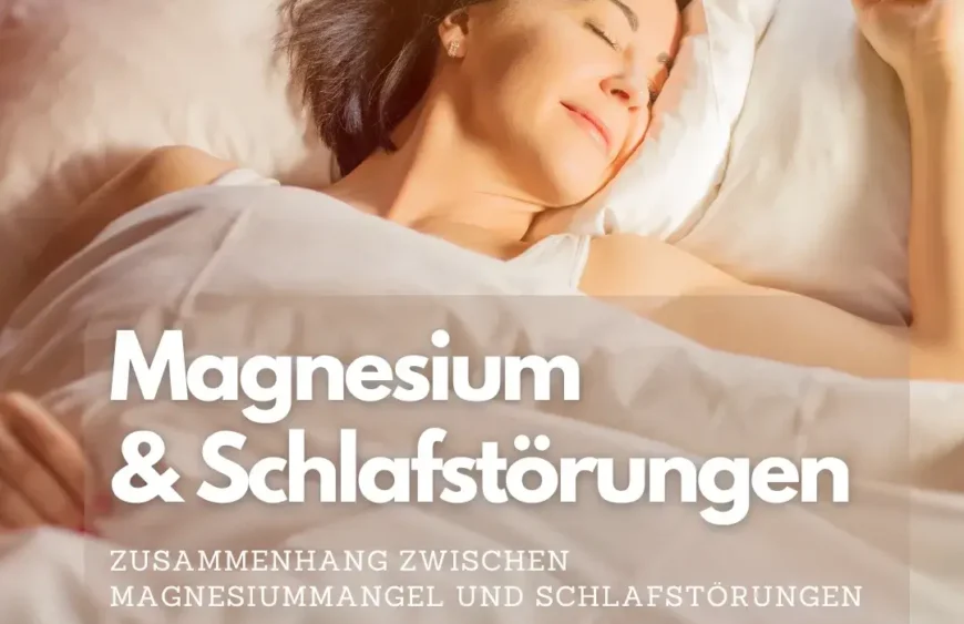 Zusammenhang zwischen Magnesiummangel und Schlafstörungen