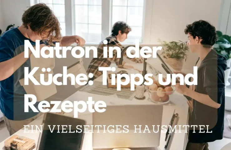 Natron in der Küche: Tipps und Rezepte