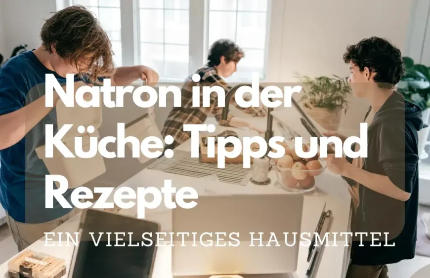 Natron in der Küche: Tipps und Rezepte
