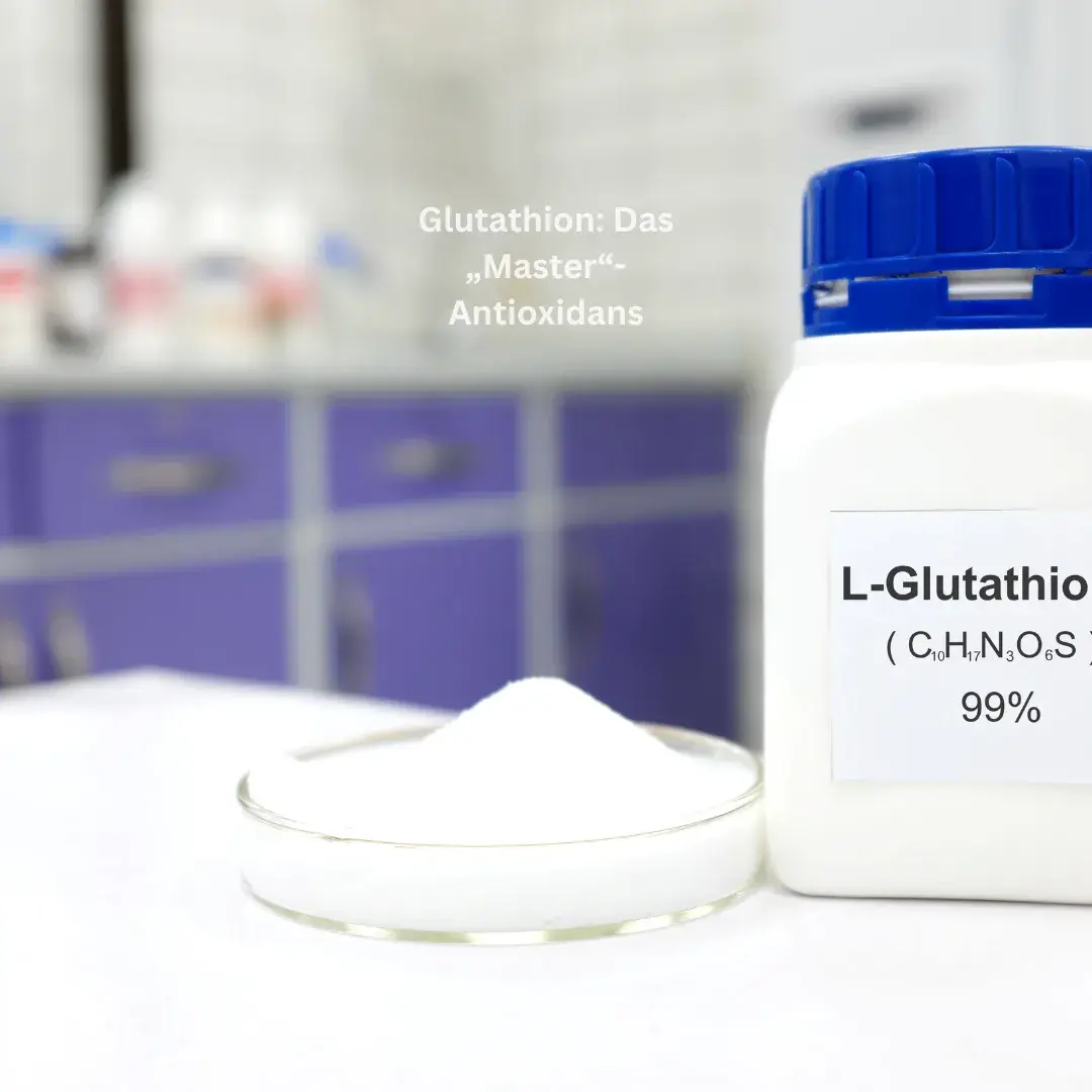 Glutathion: Das „Master“-Antioxidans