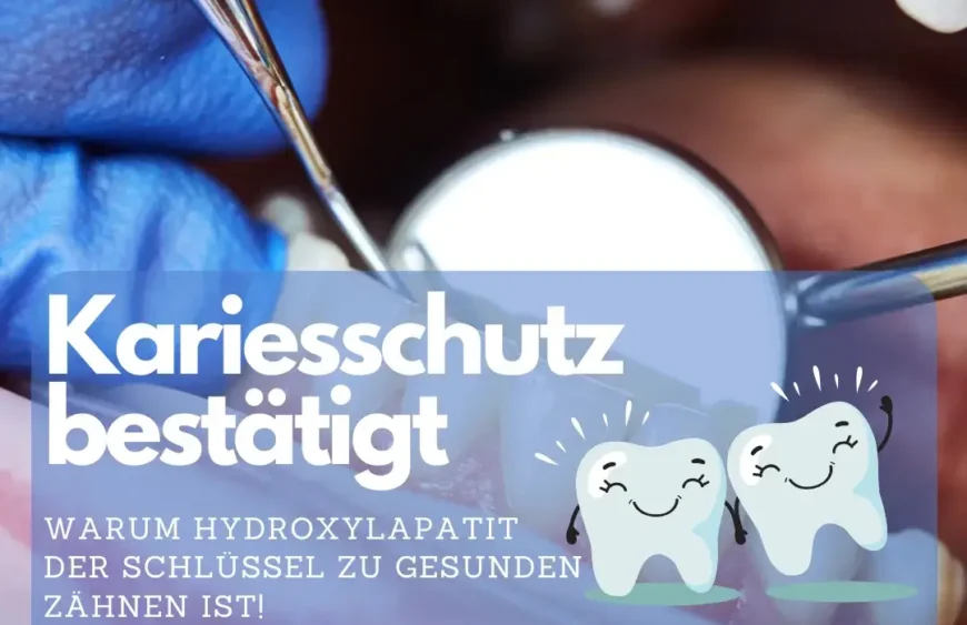 Kariesschutz bestätigt Warum Hydroxylapatit der Schlüssel zu gesunden Zähnen ist!